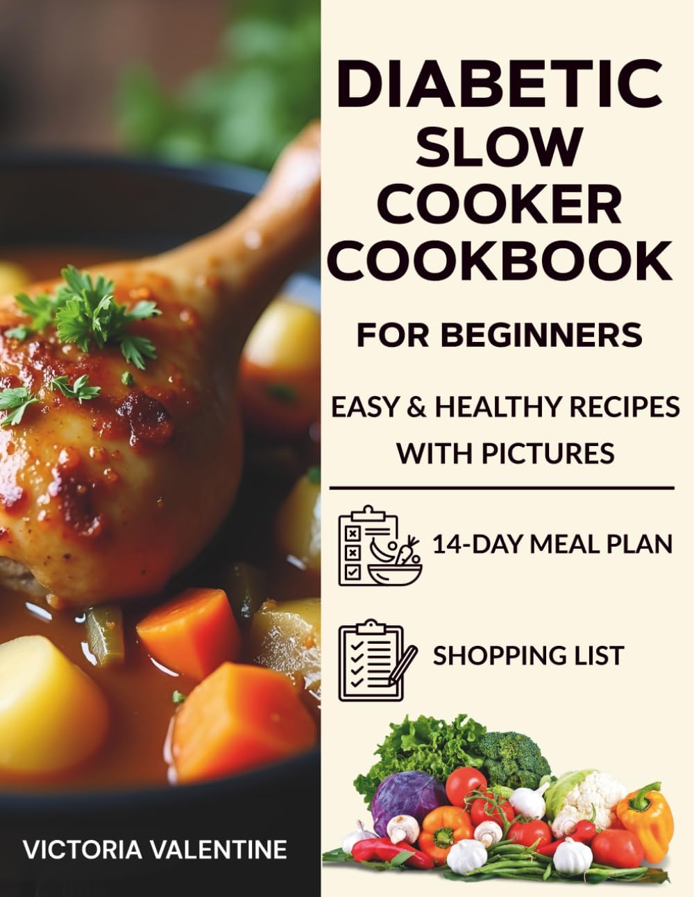 Diabetic Slow Cooker Cookbook for Beginners: Easy & Healthy Recipes with Pictures, a 14-Day Meal Plan, and a Complete Shopping List by Victoria Valentine