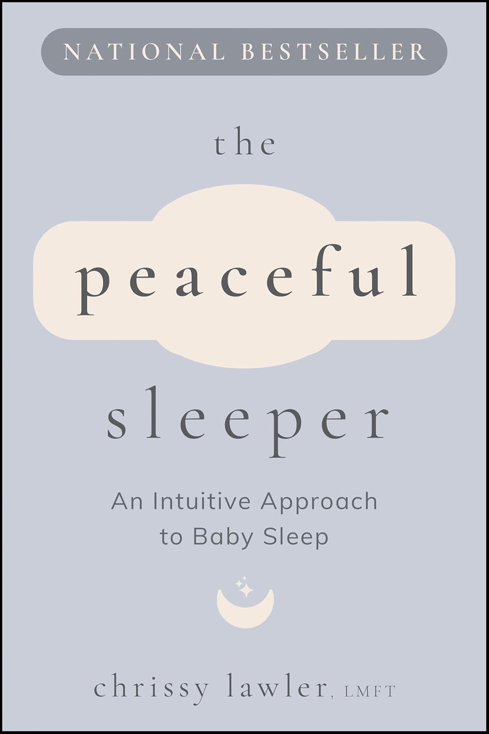 The Peaceful Sleeper: An Intuitive Approach to Baby Sleep by Chrissy Lawler