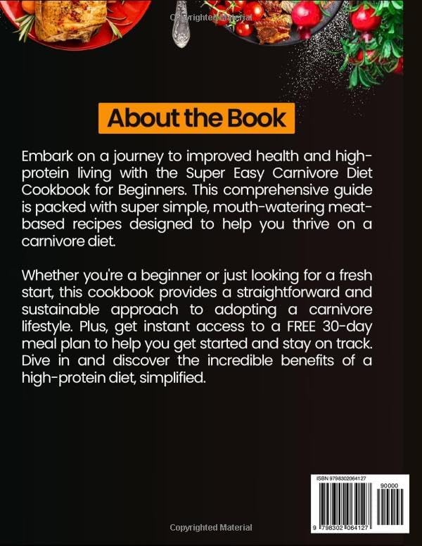 SUPER EASY CARNIVORE DIET COOKBOOK FOR BEGINNERS: Simple meat-based recipes for sustainable weight loss, improved health and everyday high-protein living | 30 days meal plan by Frank Jones