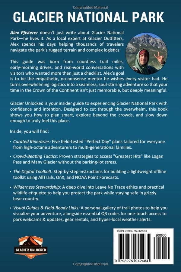 Glacier National Park: The Insider's Guide: Local Secrets, Smart Planning, and Unforgettable Ways to Experience the Crown of the Continent by Alex Pfisterer
