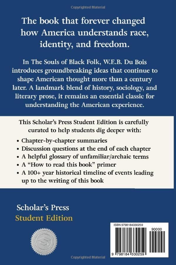 The Souls of Black Folk - Scholar's Press Student Edition: Includes Chapter Summaries, Discussion Questions, Glossary, and Historical Timeline by W.E.B. Du Bois