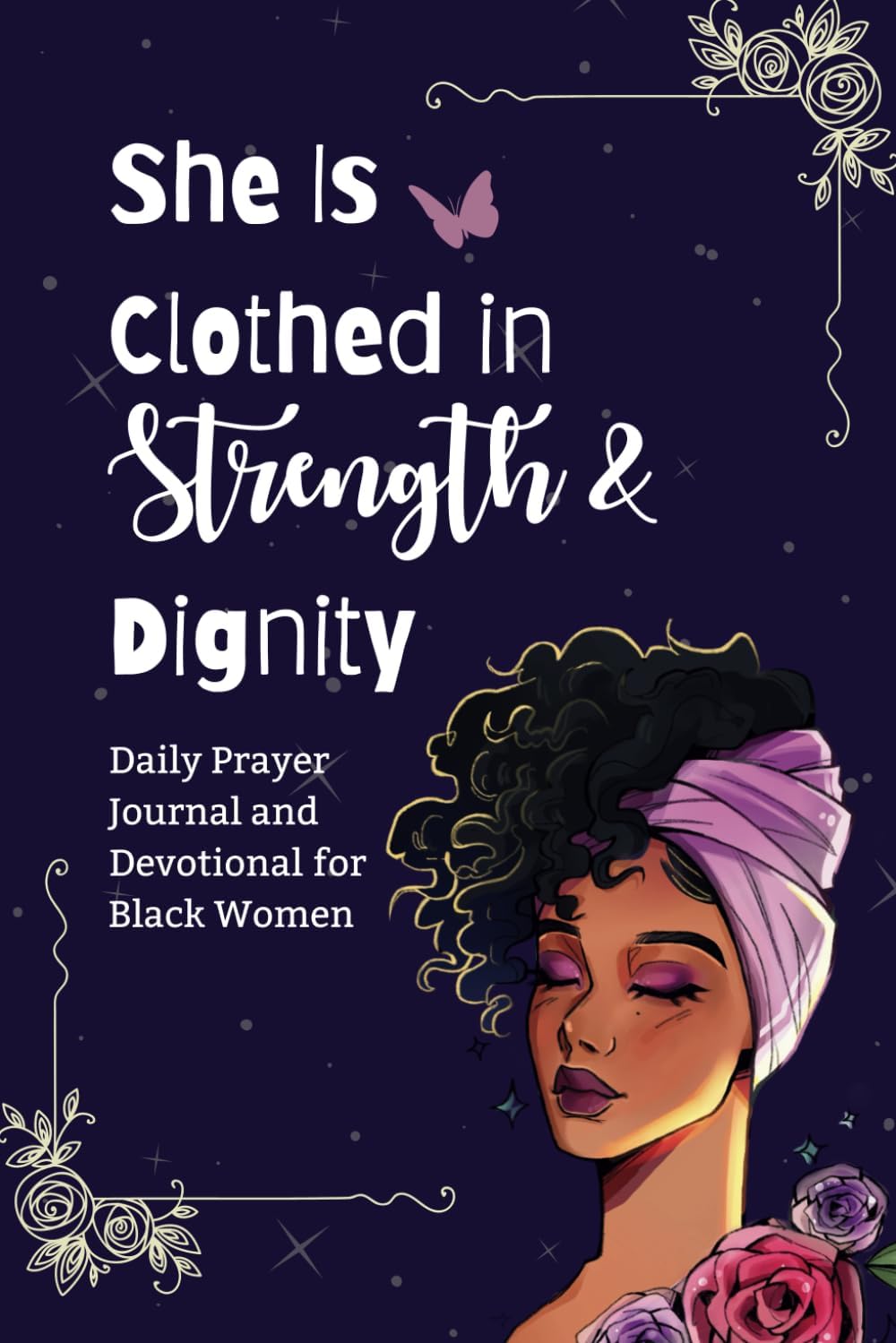 She is Clothed in Strength and Dignity: Daily Devotional and Prayer Journal for African American Women and Black Girls by Dazzling Prints Publishing