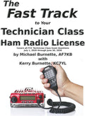 The Fast Track to Your Technician Class Ham Radio License: Covers all questions on exams given July 1, 2026 through June 30, 2030 by Michael Burnette AF7KB
