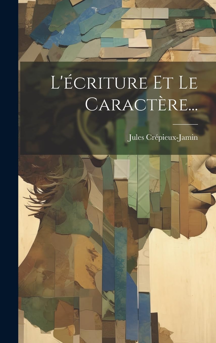 L'écriture Et Le Caractère... (French Edition) by Jules Crépieux-Jamin