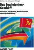 Das Sowjetunion-Geschäft: Rechtliche Vorschriften, Marktinformation, Geschäftsabwicklung (German Edition) by Dieter J. G. J. G. Schneider