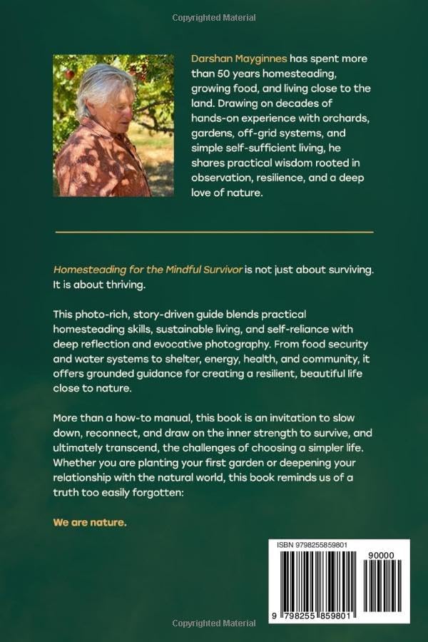 Homesteading for the Mindful Survivor: How to Create a Sustainable Country Homestead, Grow Your Own Food, Preserve the Harvest, and Find Joy in Simple Self-Sufficient Living by Darshan Mayginnes