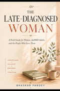 The Late-Diagnosed Woman: A Field Guide for Women, AuDHD Adults, and the People Who Love Them (Mind Recode Series) by Bhaskar Pandey
