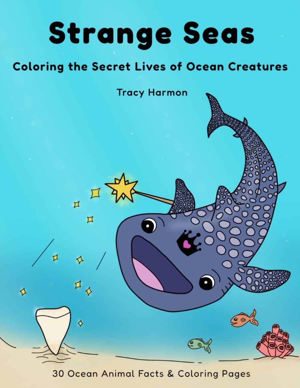 Strange Seas: Coloring the Secret Lives of Ocean Creatures by Tracy Harmon