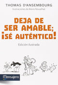 Deja de ser amable; ¡sé auténtico! by D'Ansembourg Thomas