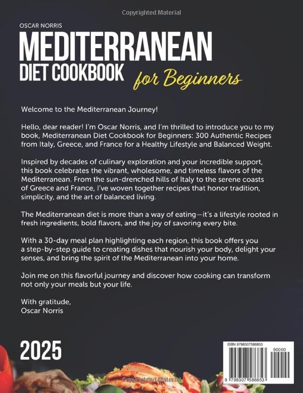 Mediterranean Diet Cookbook for Beginners: 300 Authentic Recipes Italy, Greece, France for a Healthy Lifestyle and Balanced Weight | 30-Day Meal Plan ... Wellness Cookbook Collection by Oscar Norris) by Oscar Norris