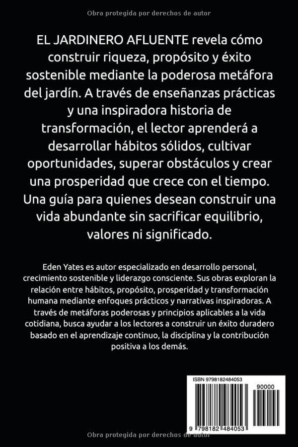 EL JARDINERO AFLUENTE: Cultivar riqueza, propósito y crecimiento sostenible en la vida y el trabajo (Spanish Edition) by Eden Yates
