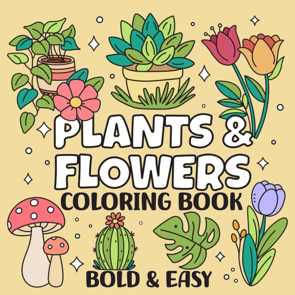 Plants & Flowers Bold and Easy Coloring Book: Simple and Relaxing Designs Featuring Cute Plants and Groovy Flowers for Adults and Kids by Fifi Sprinkle