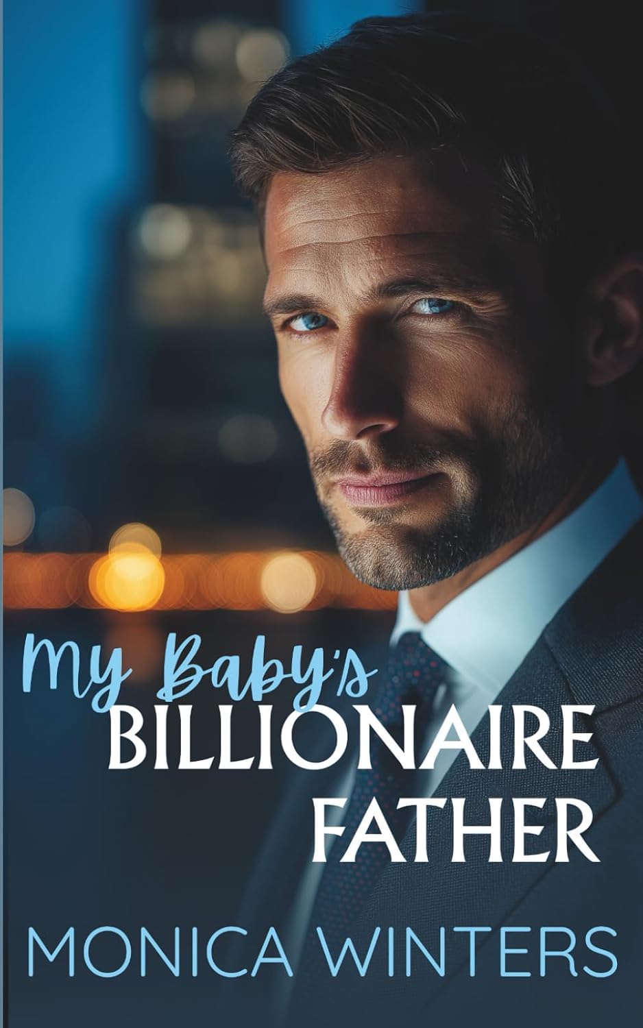 My Baby's Billionaire Father: A Second Chance Enemies to Lovers Romance by Monica Winters