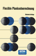 Flexible Plankostenrechnung: Theorie und Praxis der Grenzplankostenrechnung und Deckungsbeitragsrechnung (Veröffentlichungen der Schmalenbach-Gesellschaft, 31) (German Edition) by Wolfgang Kilger