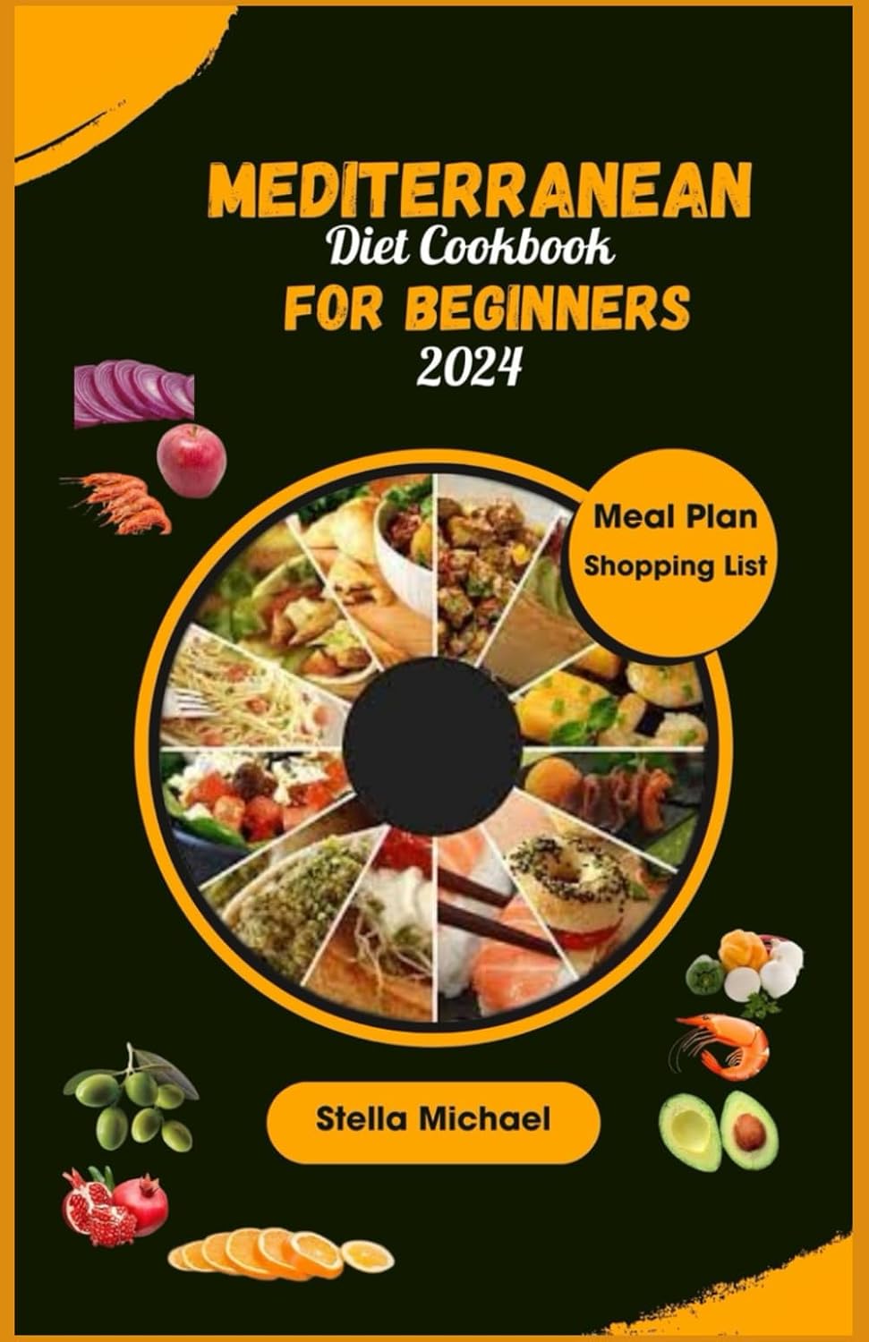 Mediterranean Diet Cookbook for Beginners: "Essential Mediterranean Flavours: A Beginner's Guide to Healthy Cooking ' by Stella Michael