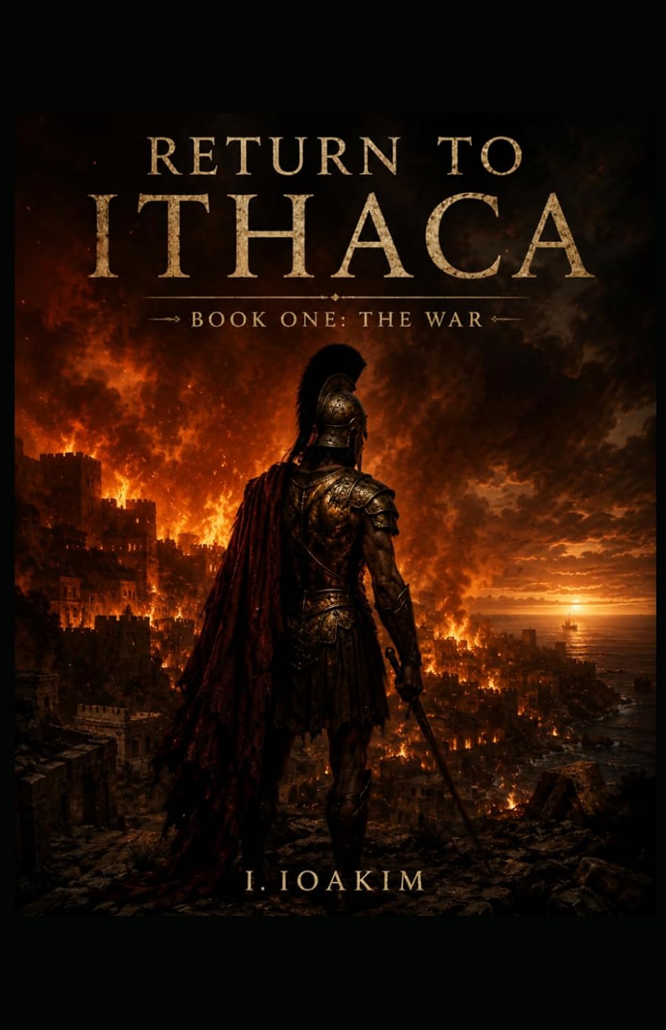RETURN TO ITHACA: BOOK ONE: THE WAR by IOAKIM IOAKIM