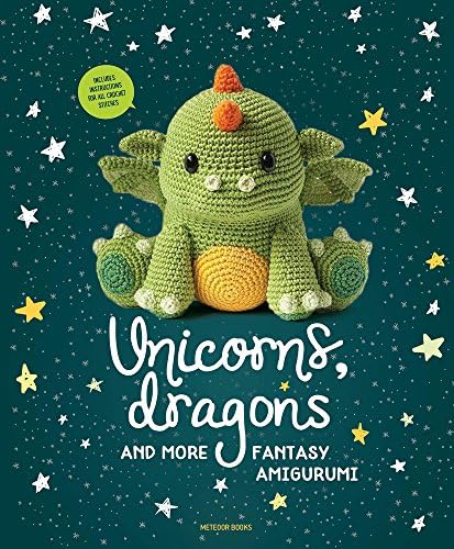 Unicorns, Dragons and More Fantasy Amigurumi: Bring 14 Magical Characters to Life! (1) by Amigurumipatterns.net
