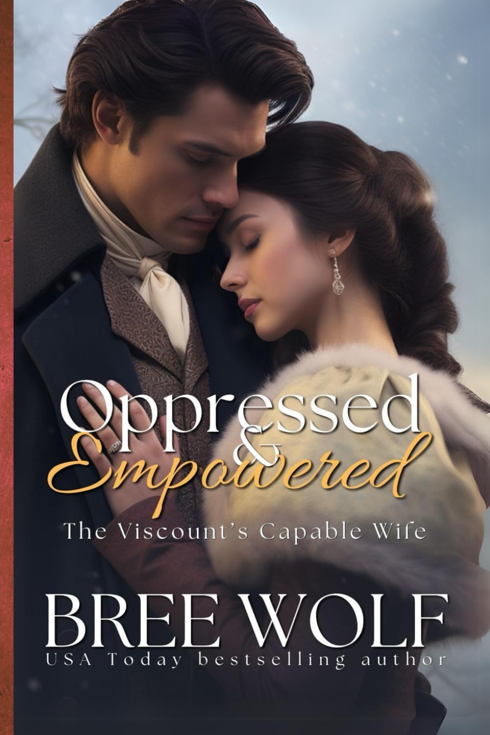 Oppressed & Empowered: The Viscount's Capable Wife (Love's Second Chance) by Bree Wolf