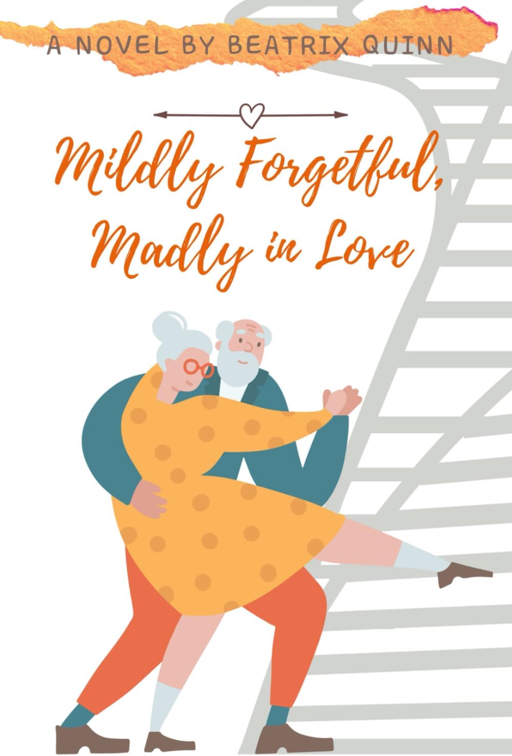 Mildly Forgetful, Madly in Love (Madly Every After: A Late in Life Second Chance Love Story) by Beatrix Quinn