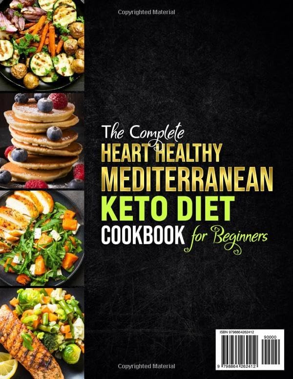 The Complete Heart Healthy Mediterranean Keto Diet Cookbook for Beginners: Delicious and Easy Recipes for the Heart Healthy Lifestyle Low Sugar Diet ... a 30 Day Meal Plan and Grocery Shopping List by Veronica Gardeni