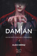 Damián: Un secreto oscuro y perverso (Spanish Edition) by Alex Mírez