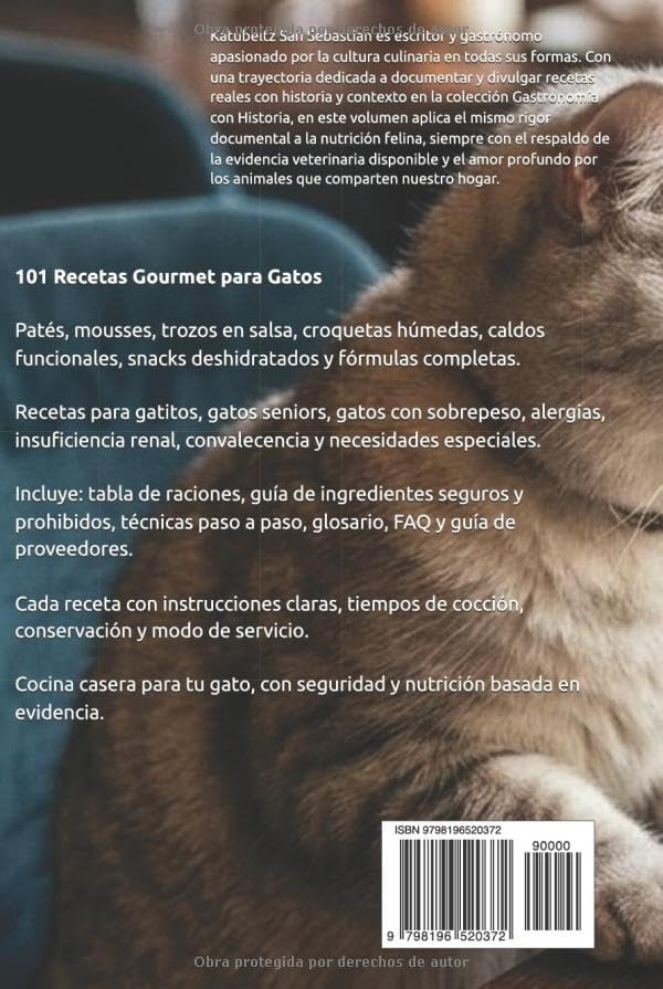 101 Recetas Gourmet para Gatos: Recetas caseras, completas y seguras para la alimentación natural felina. Patés, caldos, snacks, dietas para gatitos, ... (Gastronomía con Historia) (Spanish Edition) by Katubeltz San Sebastian