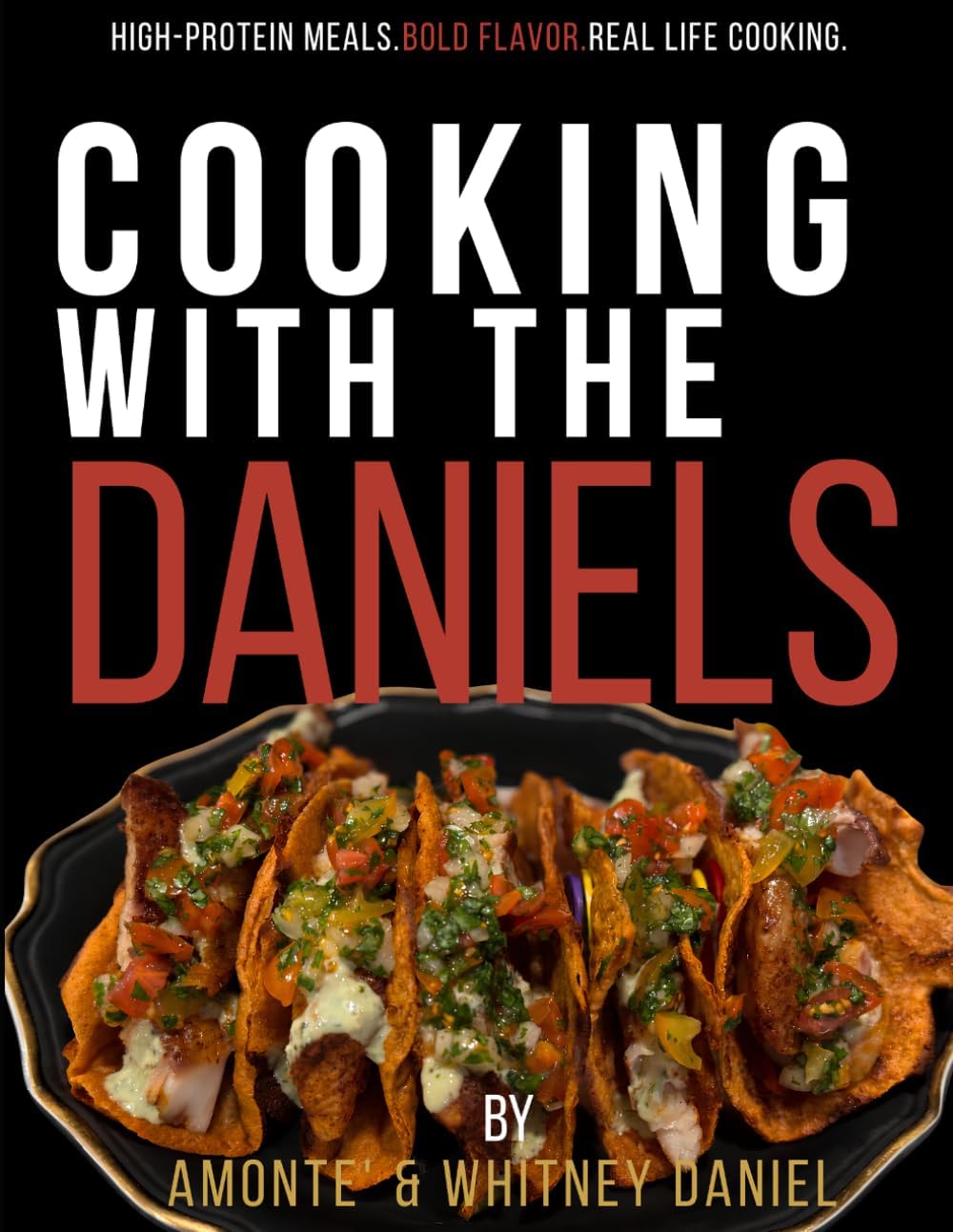 COOKING WITH THE DANIELS by Amonte Daniel