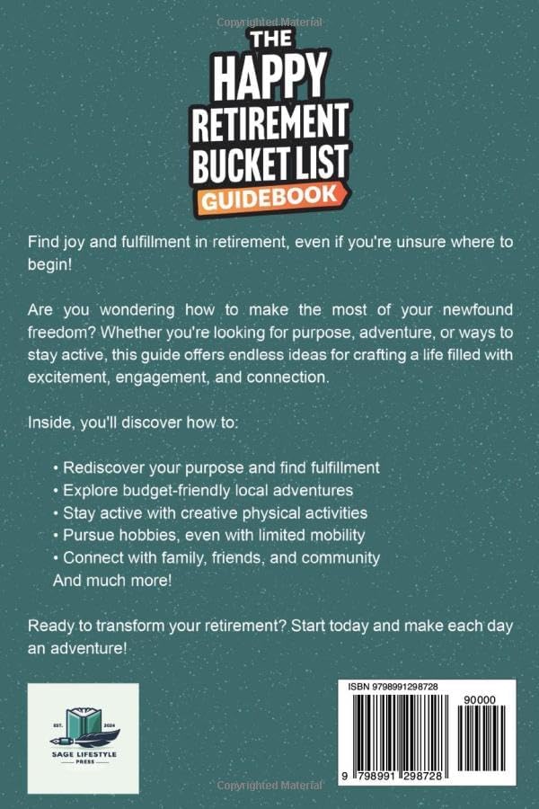 The Happy Retirement Bucket List Guidebook: Create the Life You Love, Stay Active and Engaged, Discover New Passions and Joys (Real Life Fun and Financial Retirement Series) by Sage Lifestyle Press