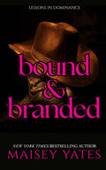 Bound and Branded: A Spicy Western Enemies to Lovers Romance by Maisey Yates