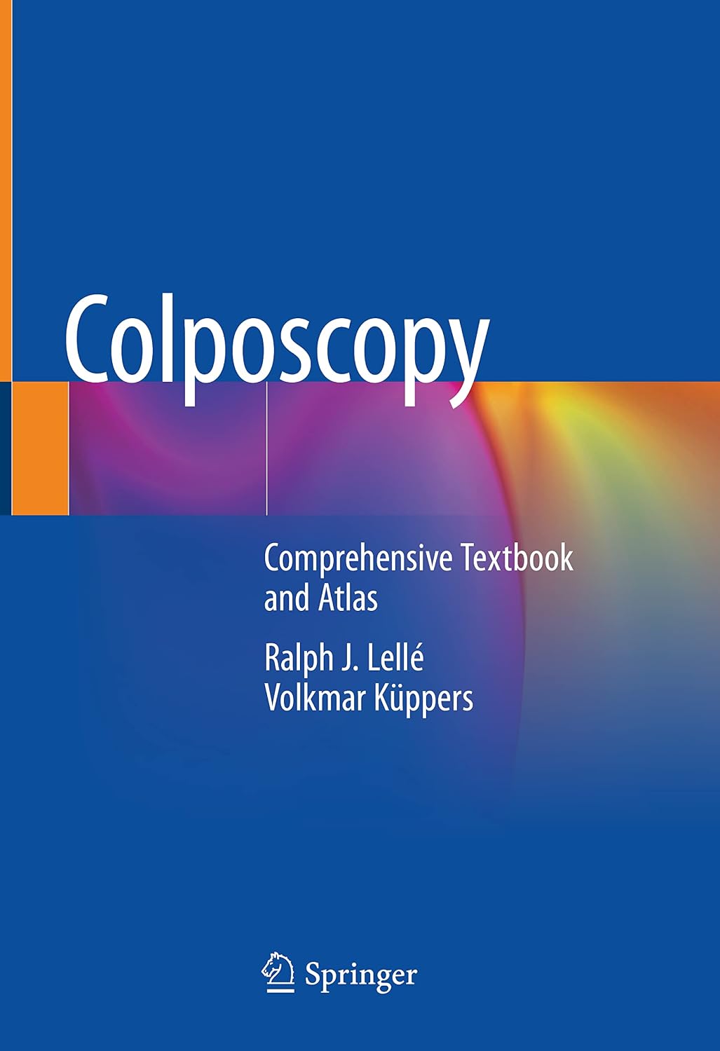 Colposcopy: Comprehensive Textbook and Atlas by Ralph J. Lellé