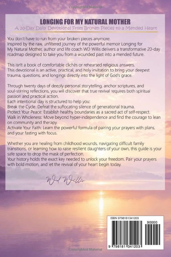 Longing For My Natural Mother A 20-Day Daily Devotional: From Broken Pieces to a Mended Heart: From Broken Pieces to a Mended Heart by WD Willis