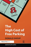 The High Cost of Free Parking, Updated Edition by Donald Shoup