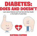 Diabetes: Does and Doesn't: Learn about Diabetes and Trust God with Your Health or the Health of Loved Ones by Katrina DuPree