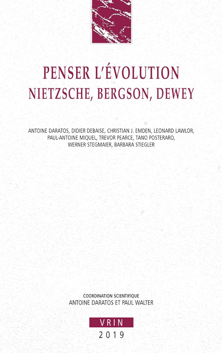 Penser l'Evolution: Nietzsche, Bergson, Dewey (Annales de l'Institut de Philosophie de l'Université de Bruxelles) (French Edition) by Antoine Daratos