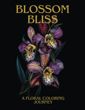 Blossom Bliss: A flower coloring journey: Unwind, and Reconnect with Nature Through Beautiful Botanical Illustrations by Harmony A Colorist