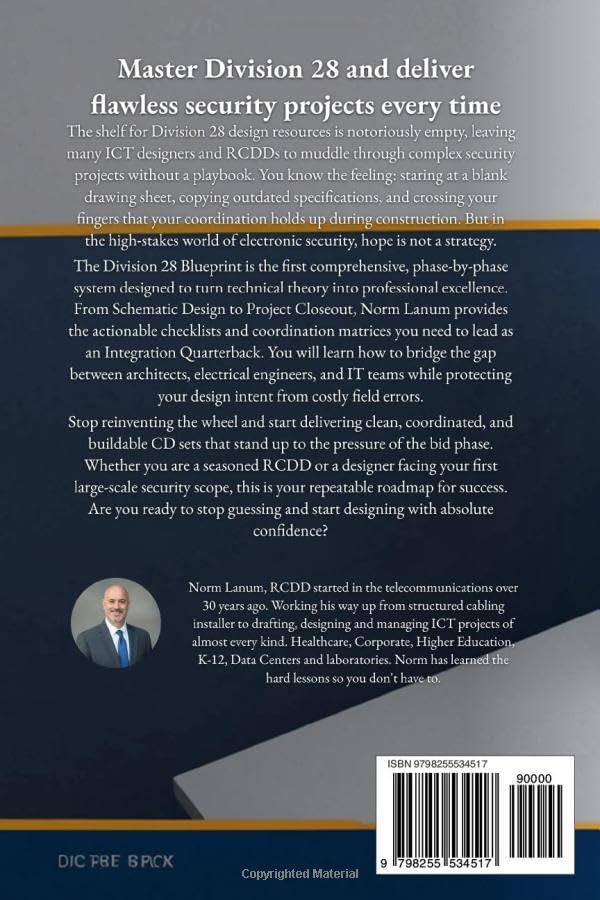The Division 28 Blueprint: The Division 28 Phase-by-Phase Playbook for ICT Designers Who Are Done Making Costly Mistakes and Ready to Deliver Clean, Coordinated Electronic Security Projects Every Time by Norm Lanum RCDD