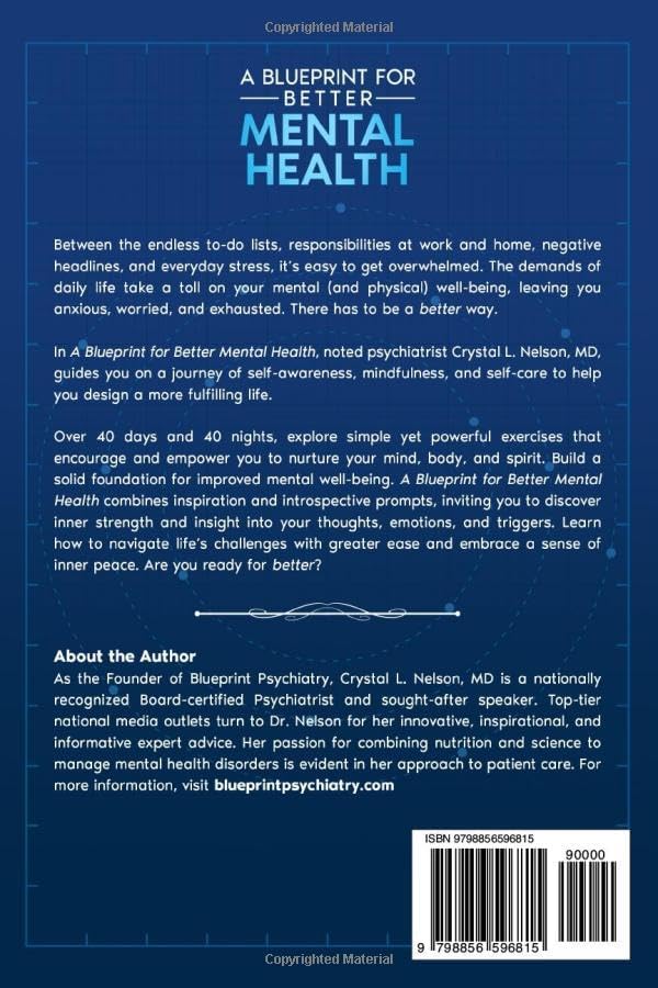 A Blueprint for Better Mental Health: A 40-Day Workbook of Simple Exercises, Reflections, and Inspiration to Overcome Stress & Anxiety by Crystal L Nelson, MD