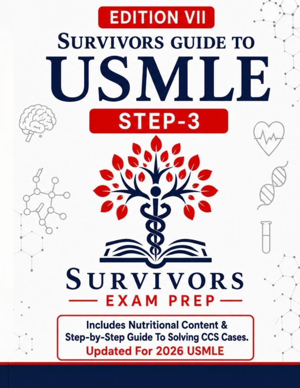 SURVIVORS GUIDE TO USMLE STEP 3 EDITION VII:2026 : SURVIVORSCOURSE WITH CCS REVIEW WITH A BRAND NEW CHAPTER ON NUTRITIONAL CONTENT FOR 2026 STEP3: CCS ... ON ENHANCED NUTRITIONAL CONTENT FOR 2026 by DR VIJAY NAIK