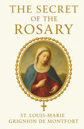 The Secret of the Rosary: The Classic Devotion in Clear, Modern English by St. Louis-Marie Grignion de Montfort