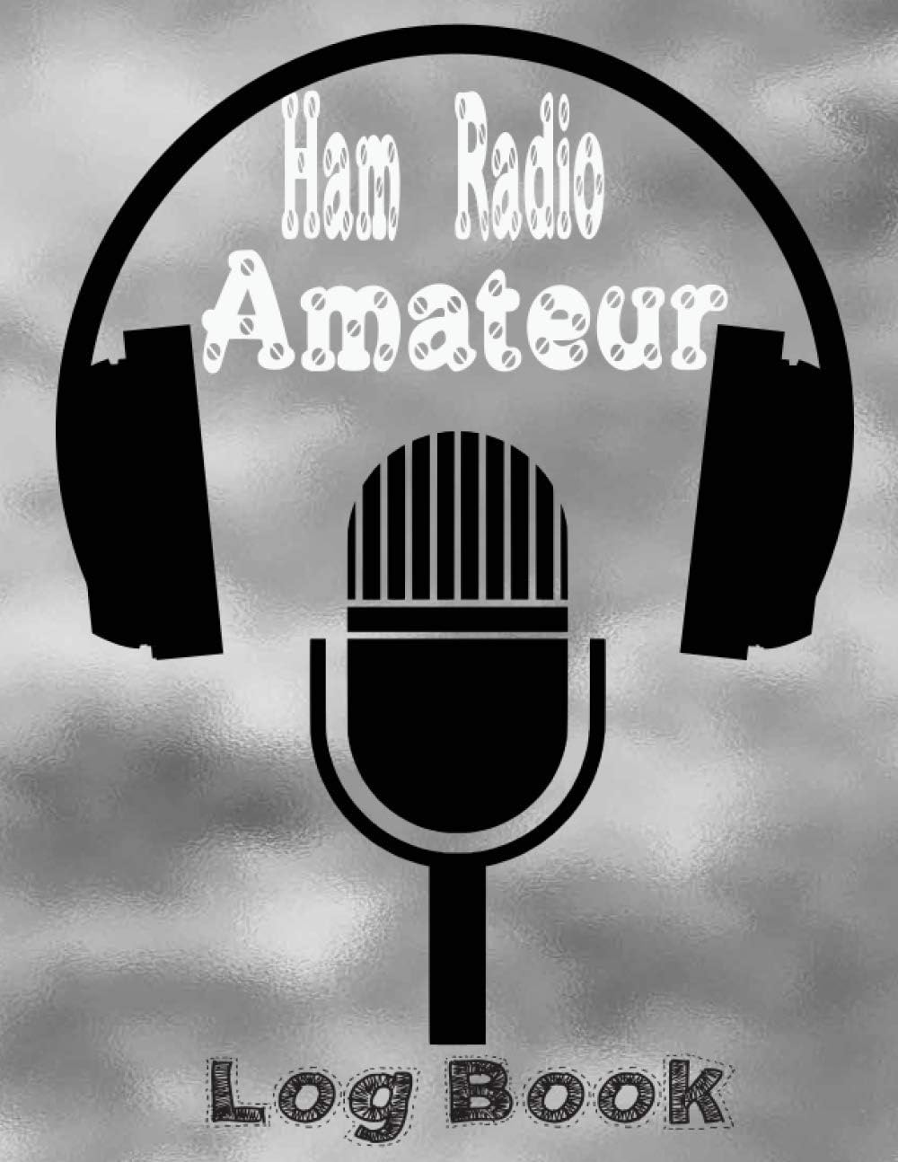 Ham Radio Amateur LogBook: Journal Notebook , For Amateur Radio Operator by 7xkera21 Publishing
