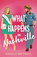 What Happens in Nashville: An uplifting and hilarious romance of second chances (Small Town Summer Romances) by Angela Britnell