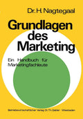 Grundlagen des Marketing: Ein Handbuch für Marketingfachleute mit zahlreichen Aufgaben und Fallstudien (German Edition) by Heinz Nagtegaal
