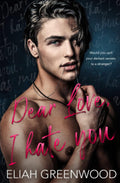 Dear Love, I Hate You: An Enemies to Lovers Standalone (Silver Springs) by Eliah Greenwood