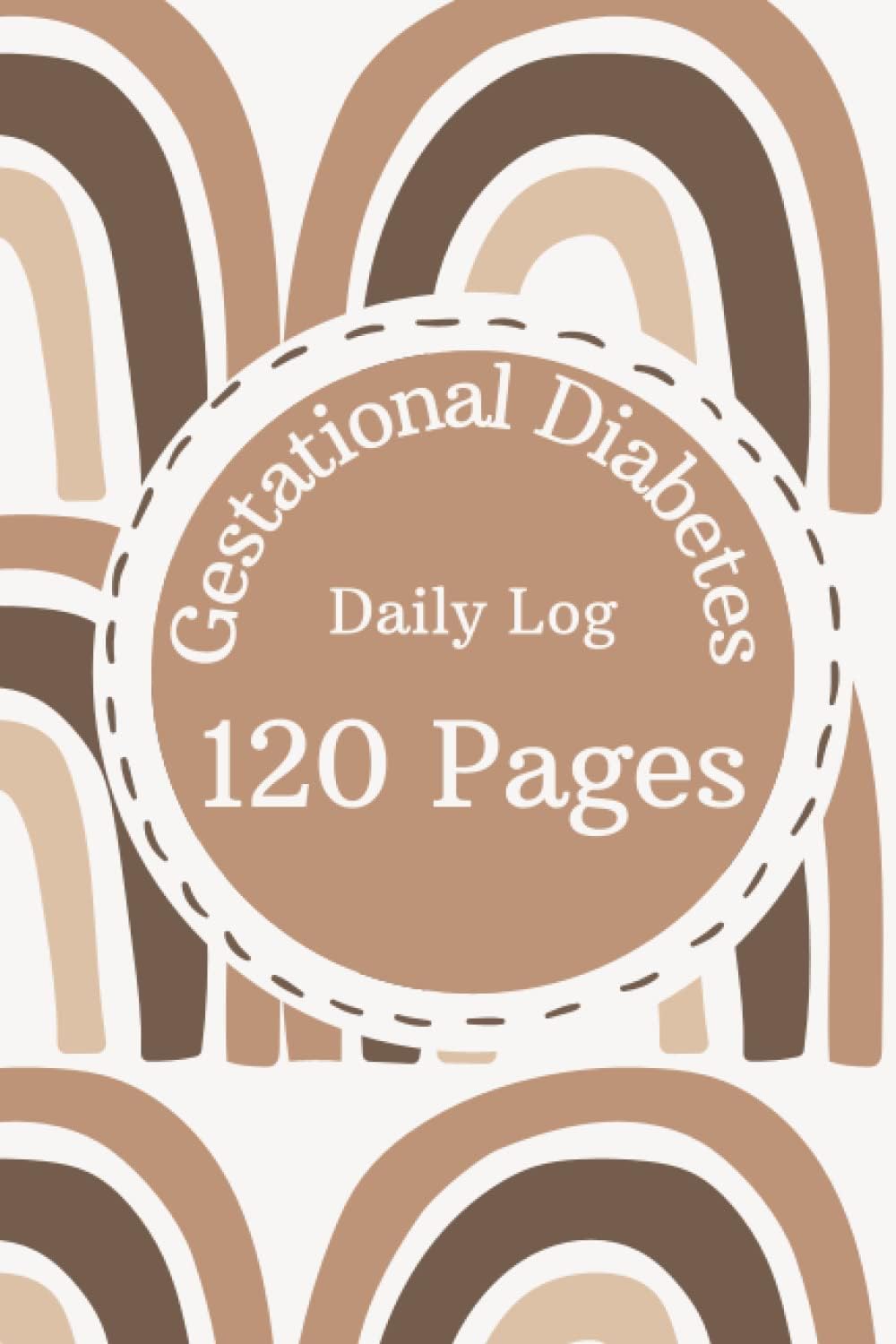 Gestational Diabetes Log Book: 120-Page Pregnancy Glucose Monitoring Log Book/Spots for Fasting, Breakfast, Snack, Lunch, Snack, and Dinner by Haley Cleveland