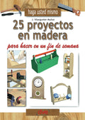 Haga usted mismo 25 proyectos en madera para hacer en un fin de semana (Spanish Edition) by J. Vilargunter Muñoz