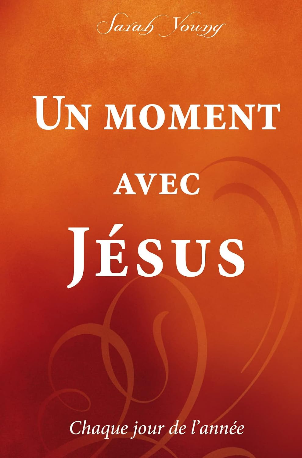 Un moment avec Jésus : Chaque jour de l'année by Sarah Young