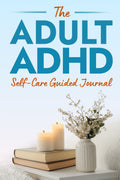 The Adult ADHD Self-Care Guided Journal: 100+ Prompts to Build Confidence, Strengthen Communication, Manage Rejection Sensitivity, Navigate Unmasking ... Last (The ADHD Success Toolkit for Adults) by Caroline Singer