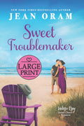 Sweet Troublemaker: A Cowboy's Second Chance Romance (Indigo Bay Large Print) by Jean Oram