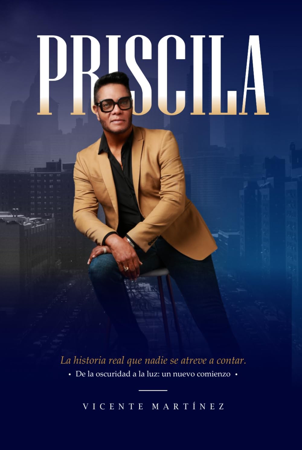 PRISCILA: De la oscuridad a la luz: un nuevo comienzo by Vicente Martínez