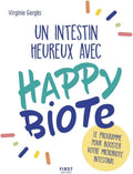 Un intestin heureux avec Happybiote : le programme pour booster votre microbiote intestinal by Virginie Gerges